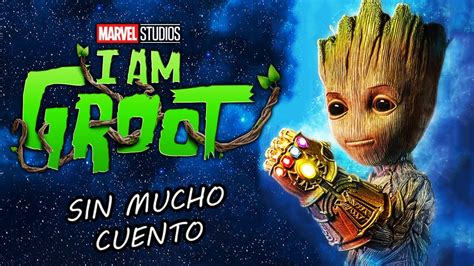 I Am Groot Yo Soy Groot La Serie Completa Resumen En 6 Minutos Youtube