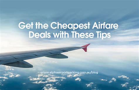 Get The Cheapest Airfare Deals With These Tips Alpha Airport Parking