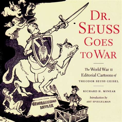Dr Seuss Goes To War The World War Ii Editorial Cartoons Of Theodor
