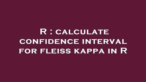 R Calculate Confidence Interval For Fleiss Kappa In R Youtube