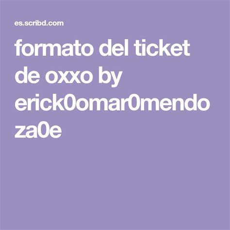 Formato Del Ticket De Oxxo By Erick Omar Mendoza E Formato De Carta