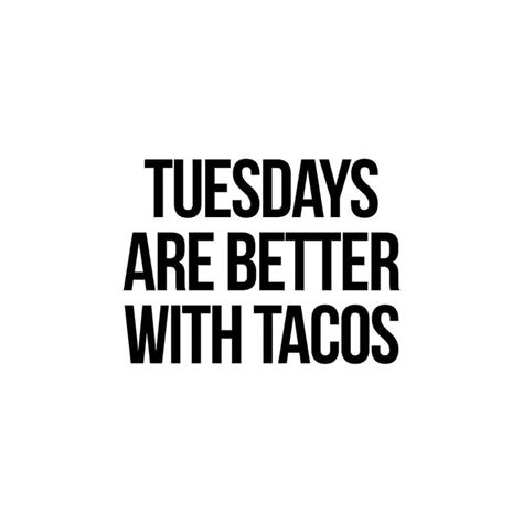 Best Tuesdays Memes Cheer Up Your Day With Some Funny Taco Quote