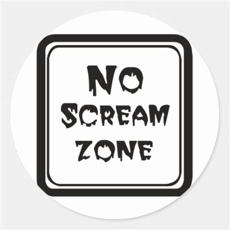 No Scream Zone Classic Round Sticker Zazzle