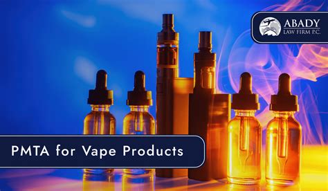 Pmta For Vape Products Everything You Need To Know