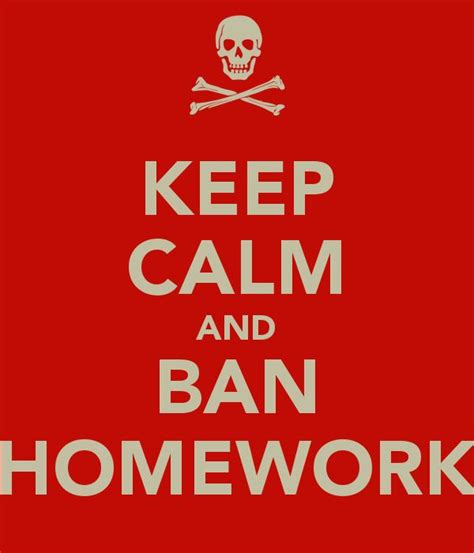 Ban Homework Calm Hacking The System Keep Calm