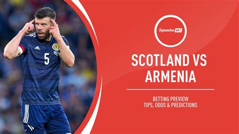 Scotland Vs Armenia Prediction Betting Tips Odds Preview Nations