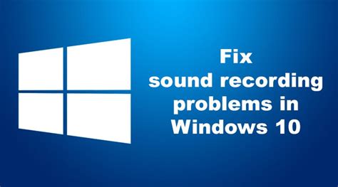 Cómo Solucionar Problemas De Grabación De Sonido En Windows 10 Mundowin