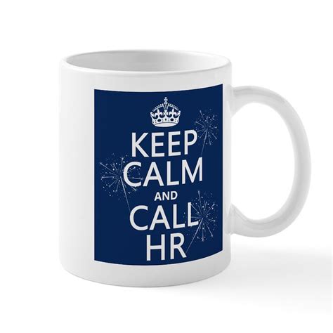 Keep Calm And Call Hr 11 Oz Ceramic Mug Keep Calm And Call Hr Mug Cafepress