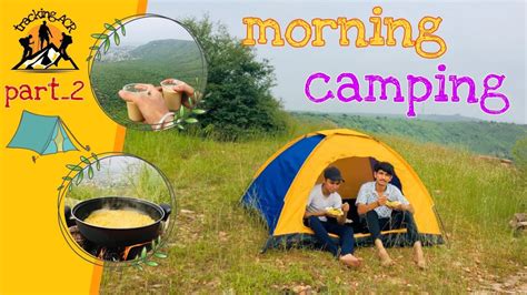 part2 morning camping ⛺ amazing location 🤩 fully enjoy with friend 🥰 youtube