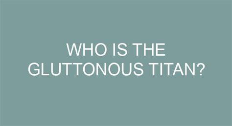 Who Is The Gluttonous Titan