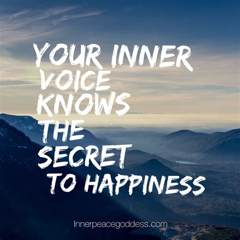 Your Inner Voice Knows The Secret To Happiness Special Quotes
