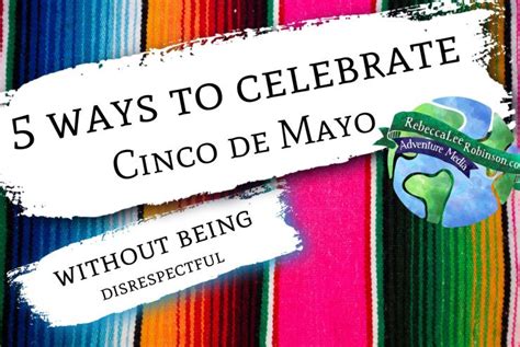 Five Ways To Celebrate Cinco De Mayo Cinco De Mayo De Mayo Mayo