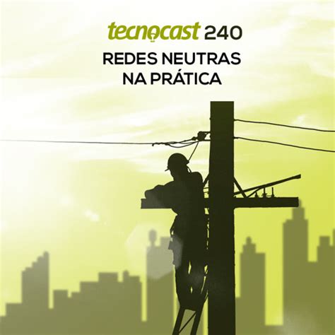 Stream Episode Redes Neutras Na Pr Tica By Tecnocast Podcast