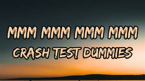 Crash Test Dummies Mmm Mmm Mmm Mmm Lyrics Youtube