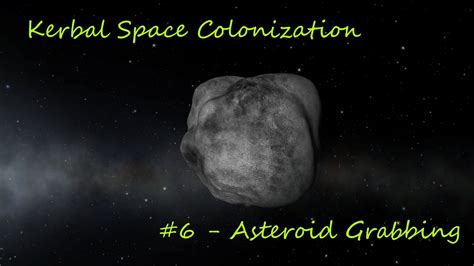 Kerbal Space Colonization 6 Asteroid Grabbing Youtube