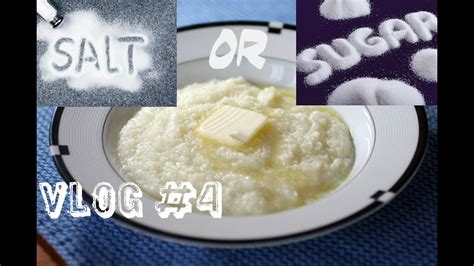 Salt Or Sugar In Your Grits Vlog 4 Youtube