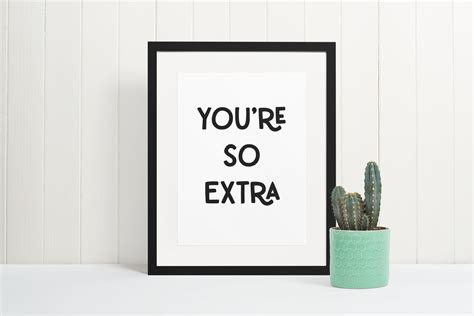 Youre So Extra Typography Wall Art Instant Download Etsy
