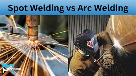 Spot Welding Vs Arc Welding Whats The Difference