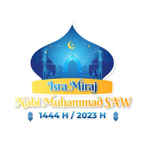 Isra Miraj 2023 Isra Miraj 1444 H Isra Miraj Prophet Muhammad 2023