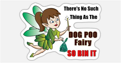 Dog Poo Fairy Theres No Such Thing Sticker Spreadshirt