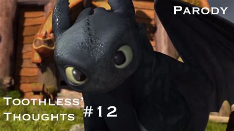How To Train Your Dragon Toothless Thoughts 12 Parody Youtube