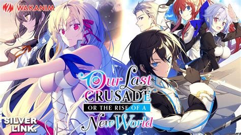 Our Last Crusade Or The Rise Of A New World Lanime En Simulcast Sur