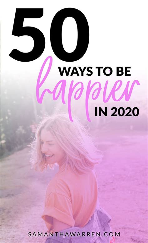 50 Ways To Be Happier In 2020 Learn To Love Your Life Ways To Be