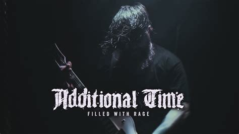 Additional Time Filled With Rage Official Music Video Youtube