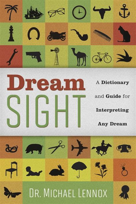 Dream Sight A Dictionary And Guide For Interpreting Any Dream On