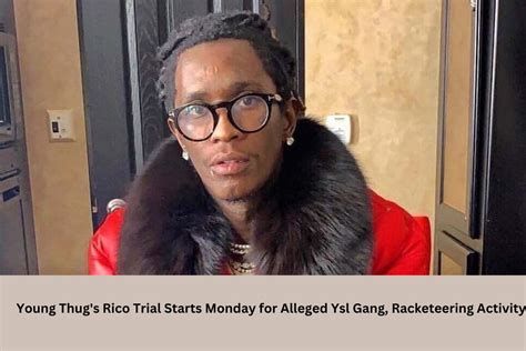 Young Thugs Rico Trial Starts Monday For Alleged Ysl Gang