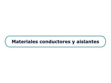 Materiales Conductores Y Aislantes Mind Map