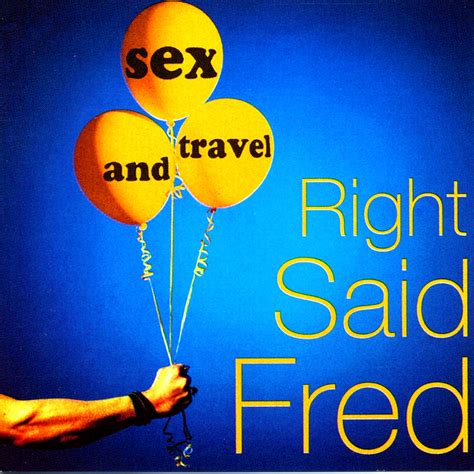 Sex And Travel By Right Said Fred On Mp3 Wav Flac Aiff And Alac At Juno Download
