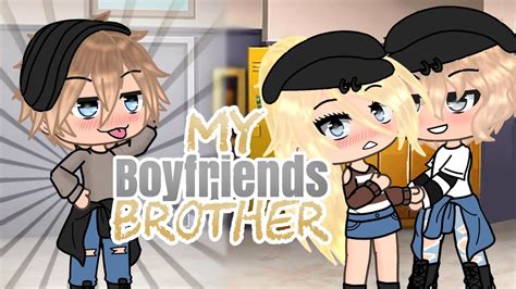 My Boyfriends Brother Gacha Life Mini Movie Glmm Youtube