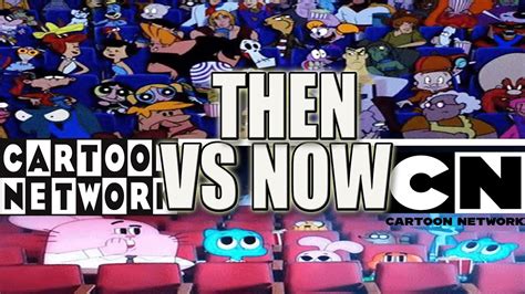 Cartoon Network Then Vs Now YouTube