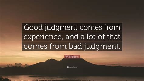 Will Rogers Quote “good Judgment Comes From Experience And A Lot Of