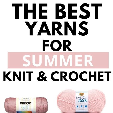 Best Yarns For Summer You Can Knit And Crochet In Summer A Box Of