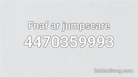 Fnaf Ar Jumpscare Roblox Id Roblox Music Codes