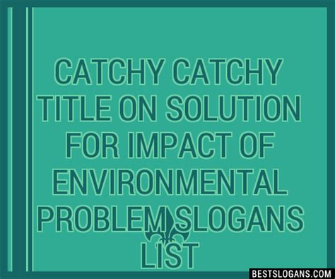 100 Catchy Title On Solution For Impact Of Environmental Problem
