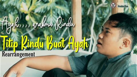 Titip Rindu Buat Ayah Alung Cover Rearrangement Youtube
