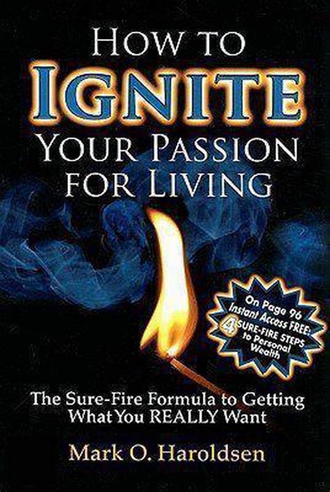 How To Ignite Your Passion For Living Mark O Haroldsen