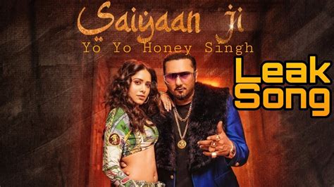 Saiyaan Ji Leaked Song Yo Yo Honey Singh Ft Neha Kakkar Nushrat
