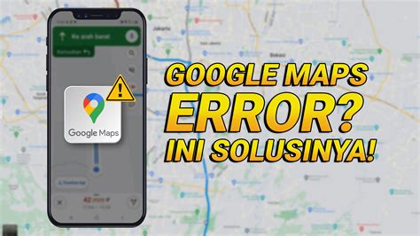 Berita Harian Solusi Google Maps Error Terbaru Hari Ini Kompas Com