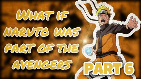 the avengers what if naruto was part of the avengers part 6 youtube