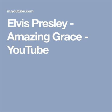 Elvis Presley Amazing Grace Youtube Elvis Presley Grace Youtube