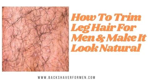 How To Trim Leg Hair For Men How To Make It Look Natural 4 Steps