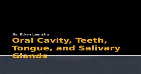 Oral Cavity Teeth Tongue And Salivary Glands Pptx Powerpoint