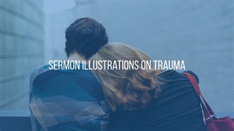 Sermon Illustrations On Trauma The Pastors Workshop