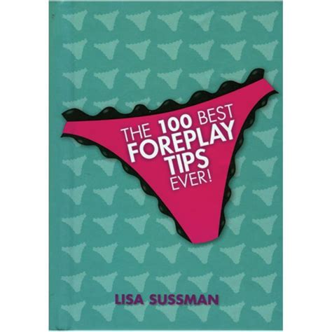 The 100 Best Foreplay Tips Ever Sussman Lisa 9781847320162 Books