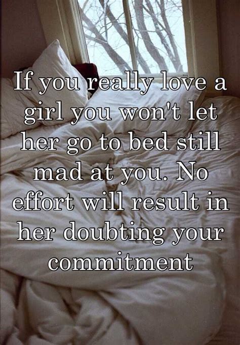 If You Really Love A Girl You Wont Let Her Go To Bed Still Mad At You No Effort Will Result In