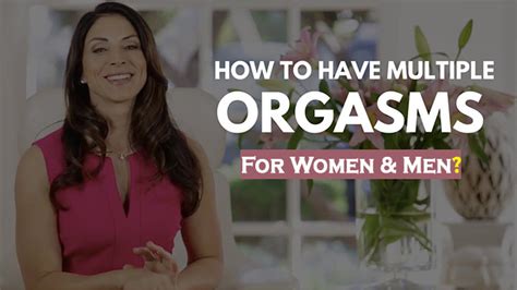 How To Have Multiple Orgasms